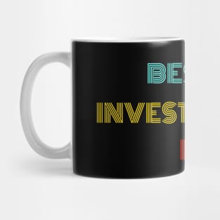 Best Investigator Ever - Nice Birthday Gift Idea Mug